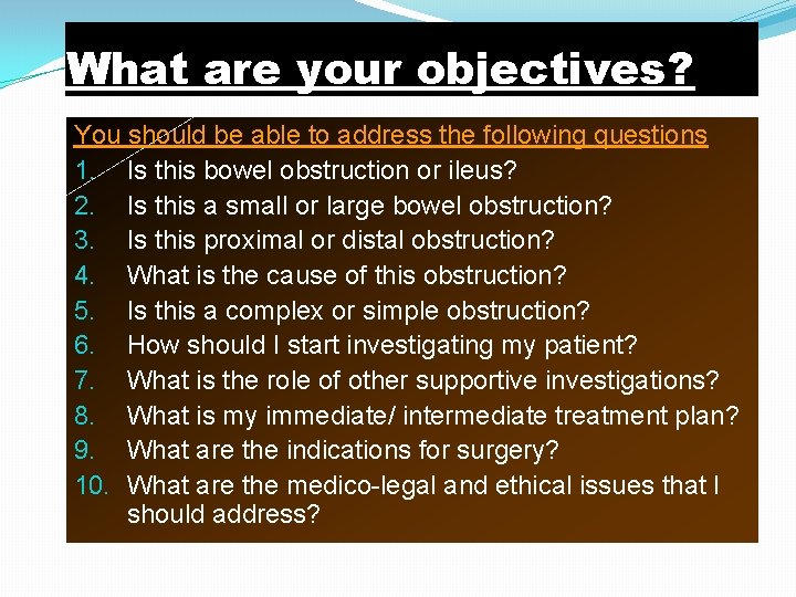 What are your objectives? You should be able to address the following questions 1.