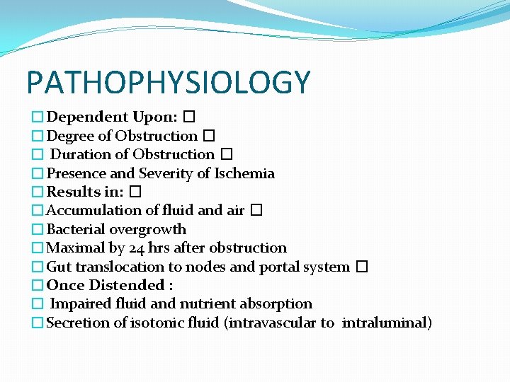 PATHOPHYSIOLOGY �Dependent Upon: � �Degree of Obstruction � � Duration of Obstruction � �Presence PATHOPHYSIOLOGY �Dependent Upon: � �Degree of Obstruction � � Duration of Obstruction � �Presence