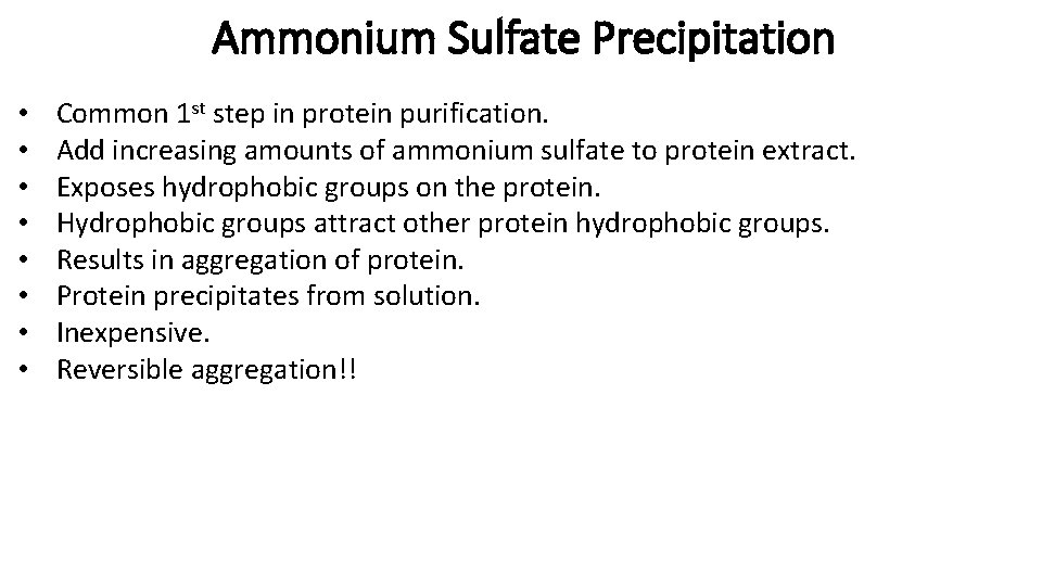 Ammonium Sulfate Precipitation • • Common 1 st step in protein purification. Add increasing