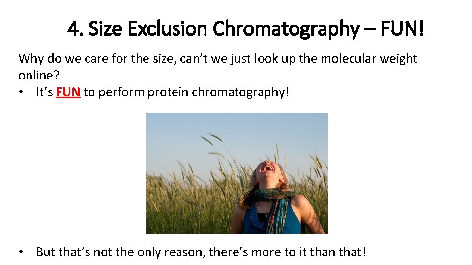 4. Size Exclusion Chromatography – FUN! Why do we care for the size, can’t