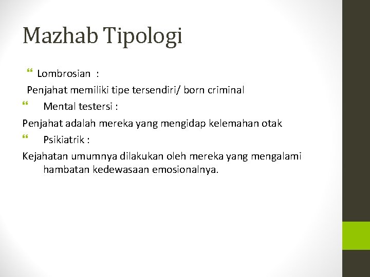 Mazhab Tipologi Lombrosian : Penjahat memiliki tipe tersendiri/ born criminal Mental testersi : Penjahat