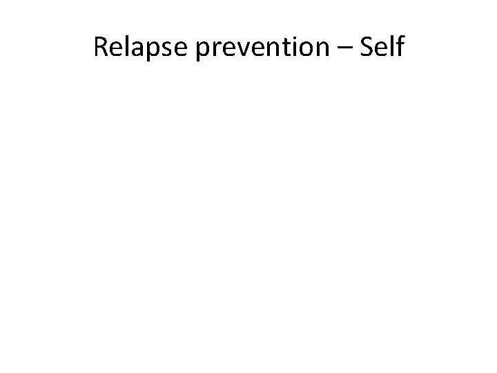 Relapse prevention – Self 