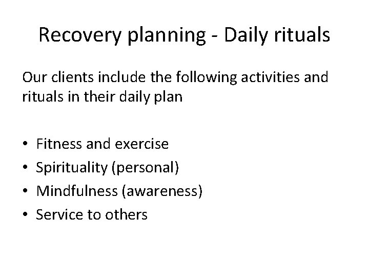Recovery planning - Daily rituals Our clients include the following activities and rituals in
