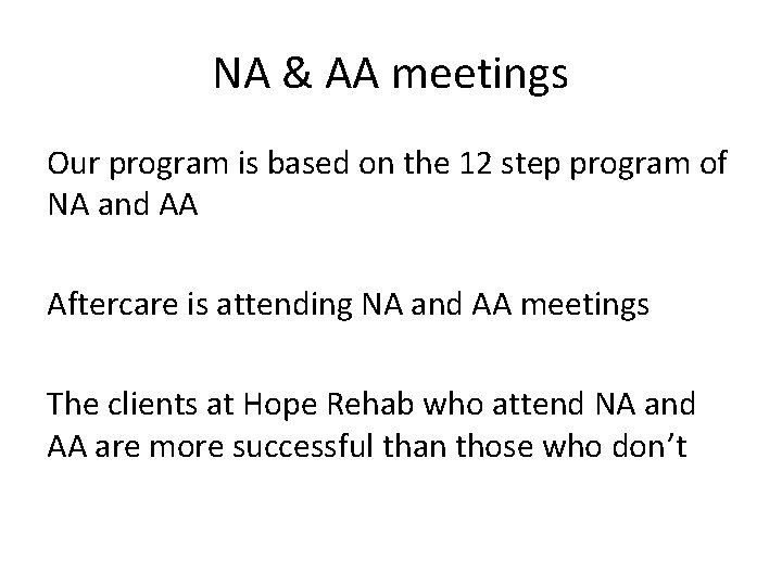 NA & AA meetings Our program is based on the 12 step program of