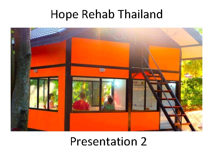 Hope Rehab Thailand Presentation 2 