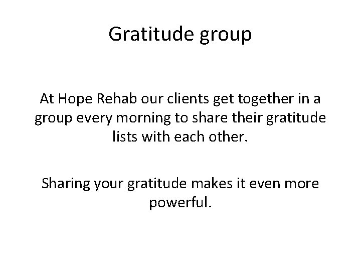 Gratitude group At Hope Rehab our clients get together in a group every morning