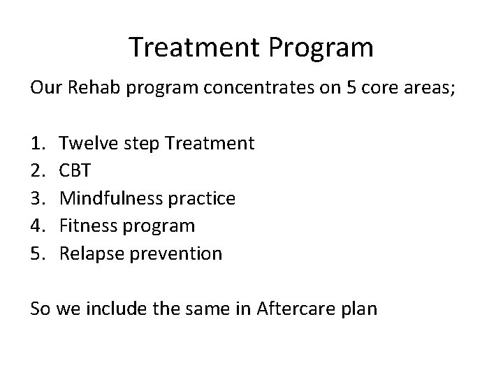 Treatment Program Our Rehab program concentrates on 5 core areas; 1. 2. 3. 4.