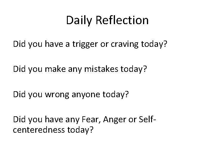 Daily Reflection Did you have a trigger or craving today? Did you make any