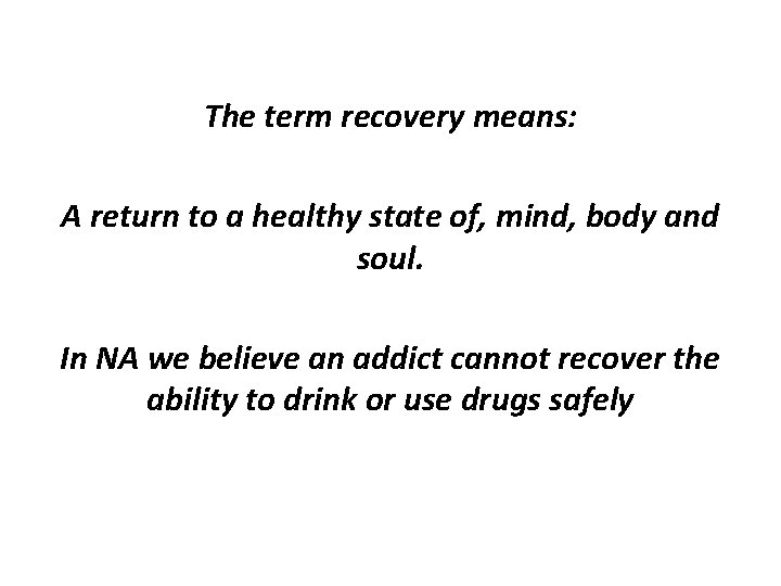 The term recovery means: A return to a healthy state of, mind, body and