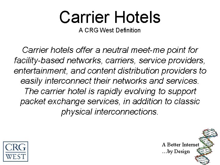 Carrier Hotels A CRG West Definition Carrier hotels offer a neutral meet-me point for