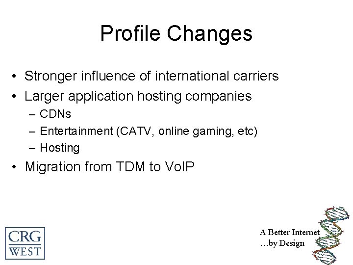 Profile Changes • Stronger influence of international carriers • Larger application hosting companies –