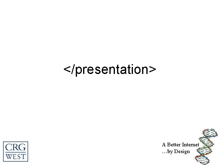 </presentation> A Better Internet …by Design 
