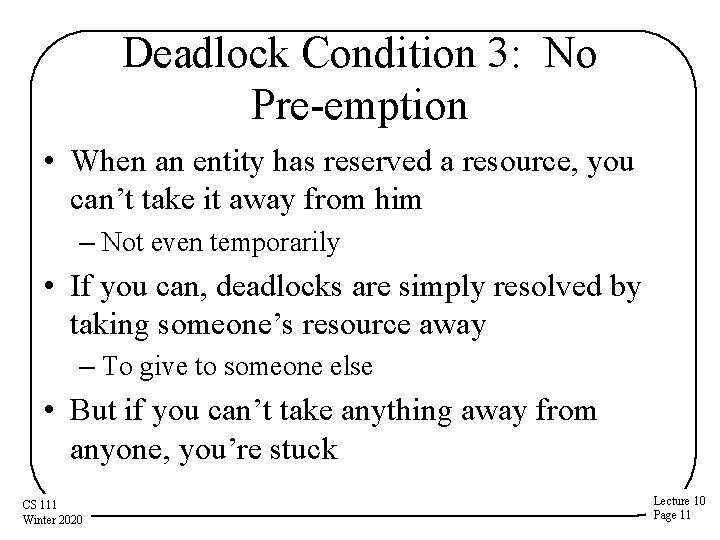 Deadlock Condition 3: No Pre-emption • When an entity has reserved a resource, you