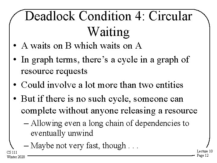 Deadlock Condition 4: Circular Waiting • A waits on B which waits on A