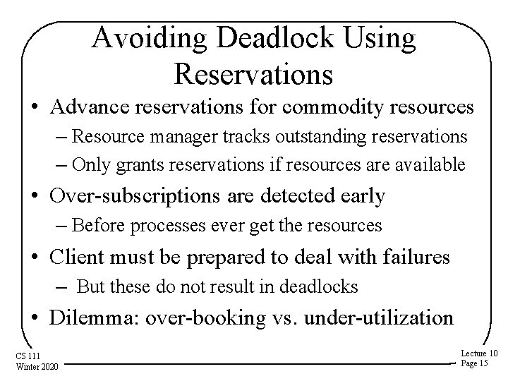 Avoiding Deadlock Using Reservations • Advance reservations for commodity resources – Resource manager tracks