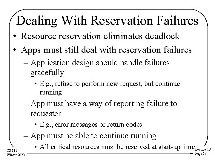 Dealing With Reservation Failures • Resource reservation eliminates deadlock • Apps must still deal