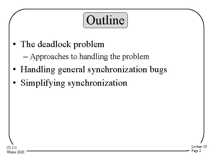 Outline • The deadlock problem – Approaches to handling the problem • Handling general