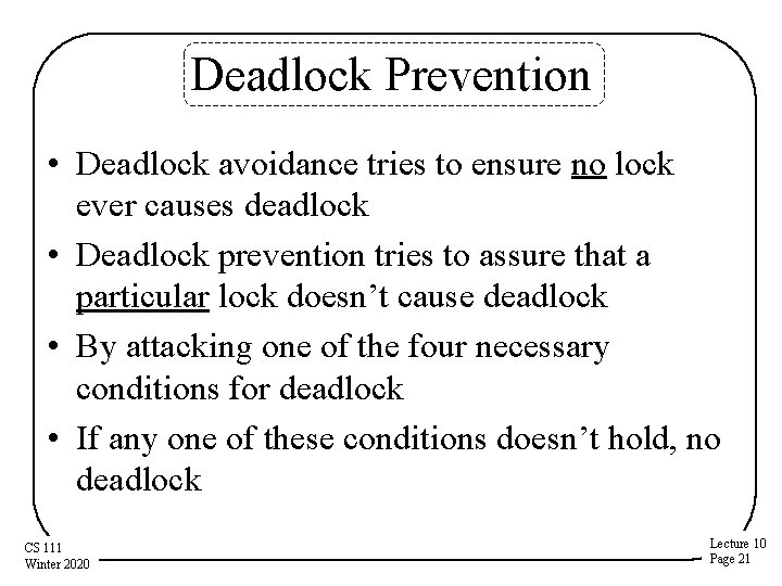 Deadlock Prevention • Deadlock avoidance tries to ensure no lock ever causes deadlock •