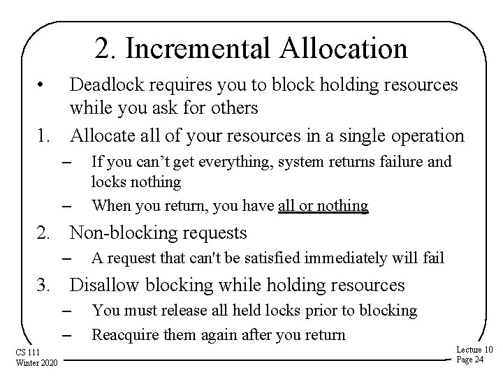 2. Incremental Allocation • Deadlock requires you to block holding resources while you ask