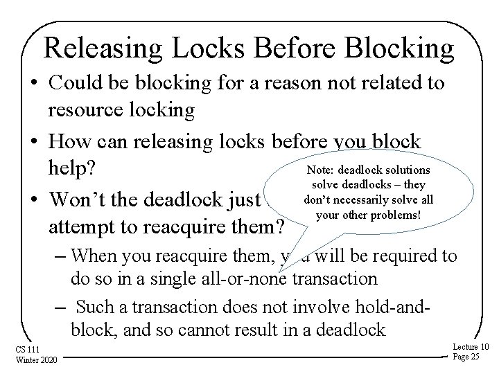 Releasing Locks Before Blocking • Could be blocking for a reason not related to