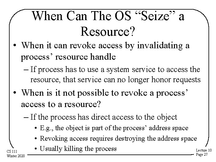 When Can The OS “Seize” a Resource? • When it can revoke access by