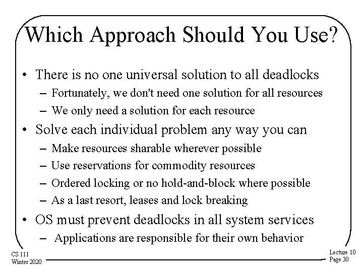 Which Approach Should You Use? • There is no one universal solution to all