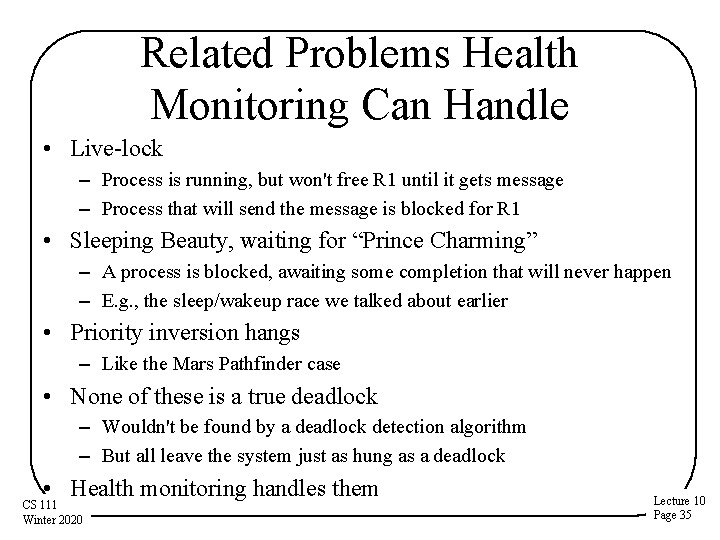 Related Problems Health Monitoring Can Handle • Live-lock – Process is running, but won't