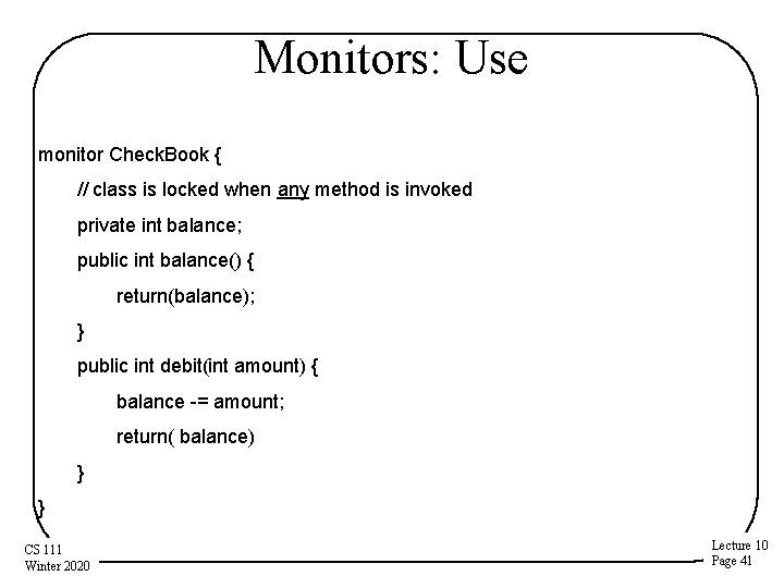 Monitors: Use monitor Check. Book { // class is locked when any method is