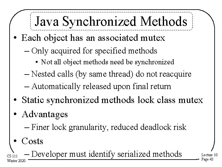 Java Synchronized Methods • Each object has an associated mutex – Only acquired for