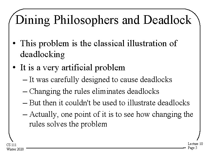 Dining Philosophers and Deadlock • This problem is the classical illustration of deadlocking •