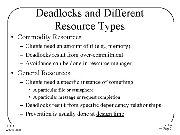 Deadlocks and Different Resource Types • Commodity Resources – Clients need an amount of