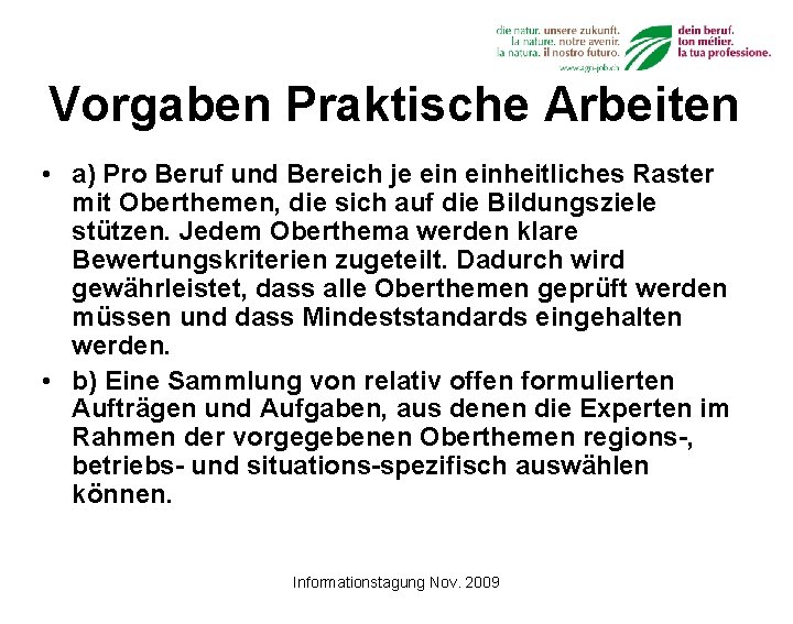 Vorgaben Praktische Arbeiten • a) Pro Beruf und Bereich je einheitliches Raster mit Oberthemen,