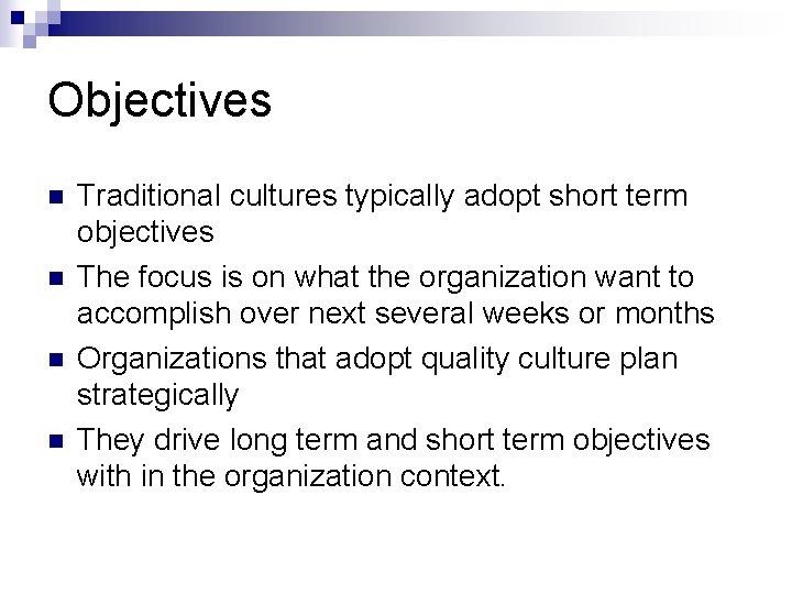 Objectives n n Traditional cultures typically adopt short term objectives The focus is on