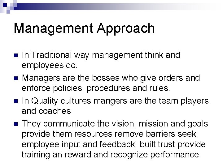 Management Approach n n In Traditional way management think and employees do. Managers are