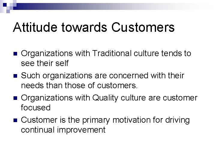 Attitude towards Customers n n Organizations with Traditional culture tends to see their self