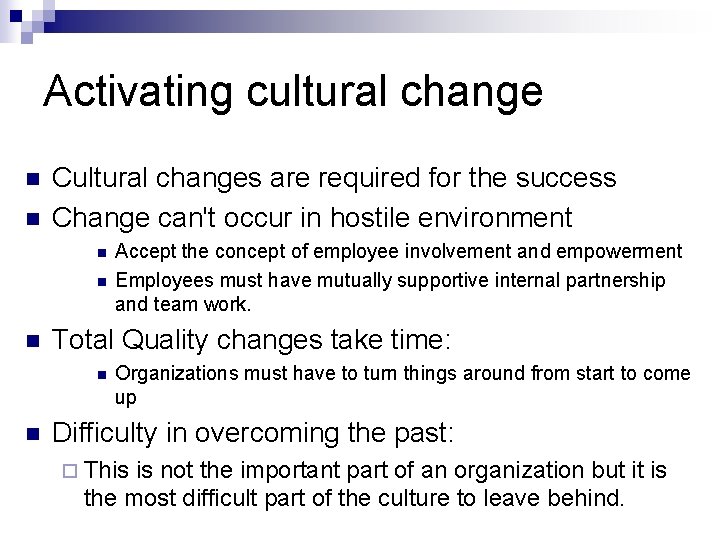 Activating cultural change n n Cultural changes are required for the success Change can't