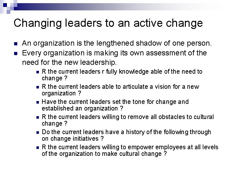 Changing leaders to an active change n n An organization is the lengthened shadow