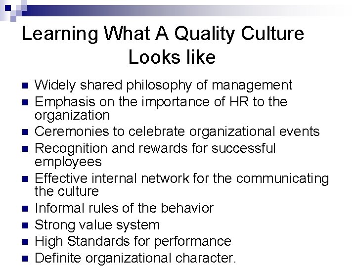 Learning What A Quality Culture Looks like n n n n n Widely shared