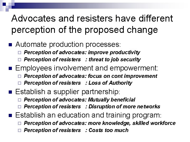 Advocates and resisters have different perception of the proposed change n Automate production processes: