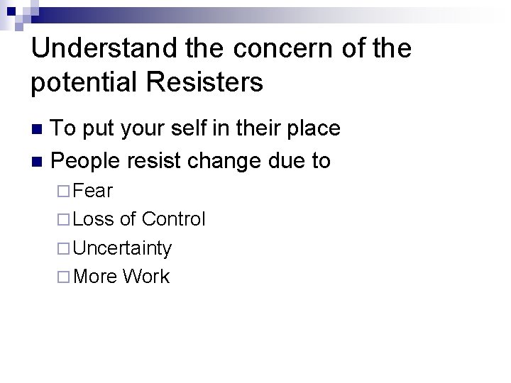 Understand the concern of the potential Resisters To put your self in their place