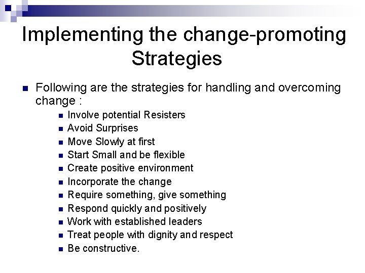 Implementing the change-promoting Strategies n Following are the strategies for handling and overcoming change