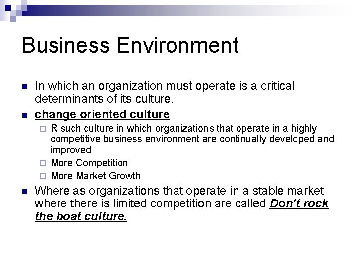 Business Environment n n In which an organization must operate is a critical determinants