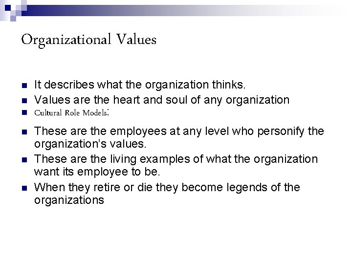 Organizational Values n n n It describes what the organization thinks. Values are the