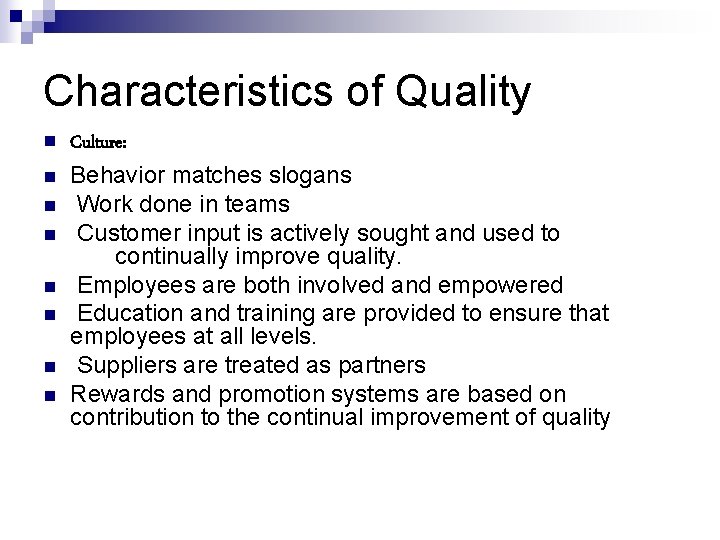 Characteristics of Quality n n n n Culture: Behavior matches slogans Work done in