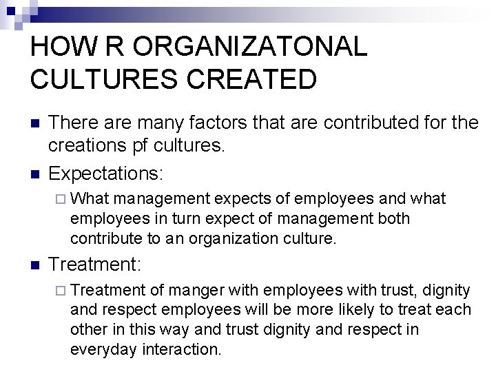 HOW R ORGANIZATONAL CULTURES CREATED n n There are many factors that are contributed