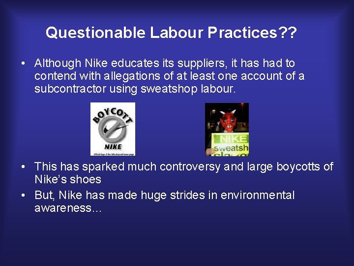 Questionable Labour Practices? ? • Although Nike educates its suppliers, it has had to
