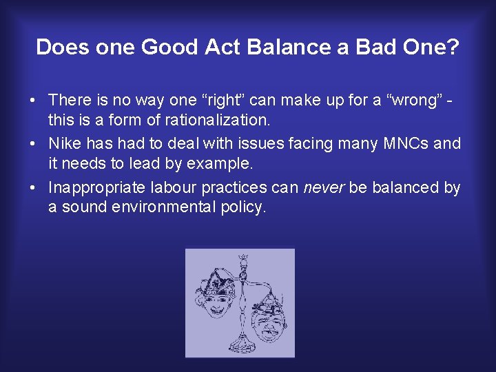 Does one Good Act Balance a Bad One? • There is no way one