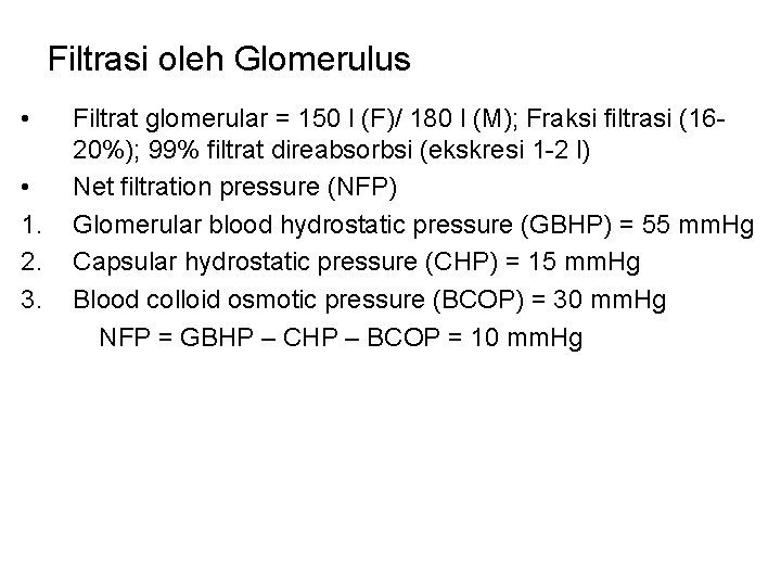 Filtrasi oleh Glomerulus • • 1. 2. 3. Filtrat glomerular = 150 l (F)/