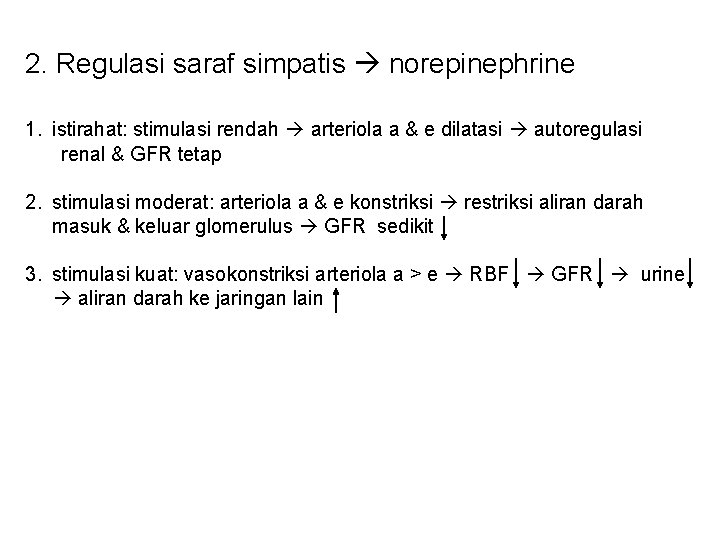 2. Regulasi saraf simpatis norepinephrine 1. istirahat: stimulasi rendah arteriola a & e dilatasi