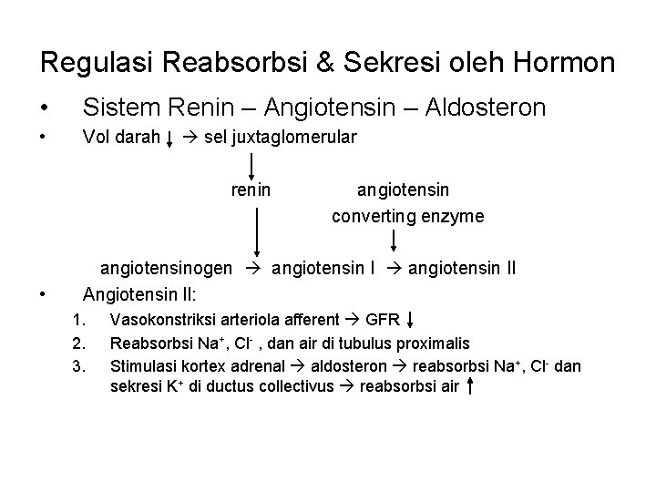 Regulasi Reabsorbsi & Sekresi oleh Hormon • Sistem Renin – Angiotensin – Aldosteron •